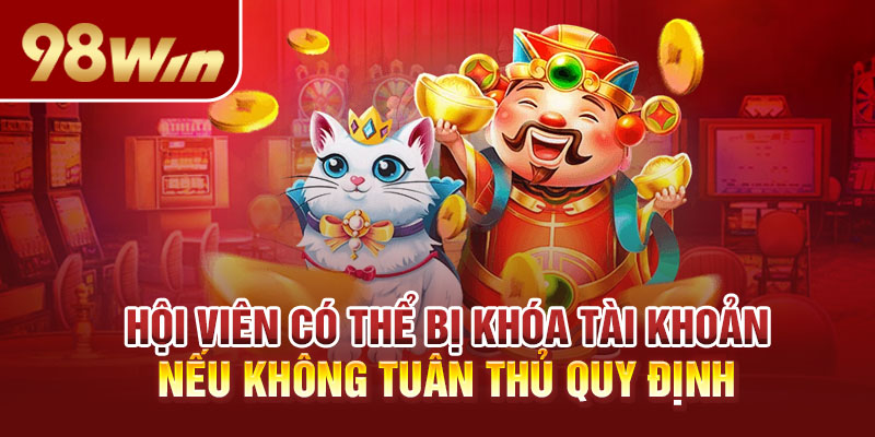 Hội viên có thể bị khóa tài khoản nếu không tuân thủ quy định